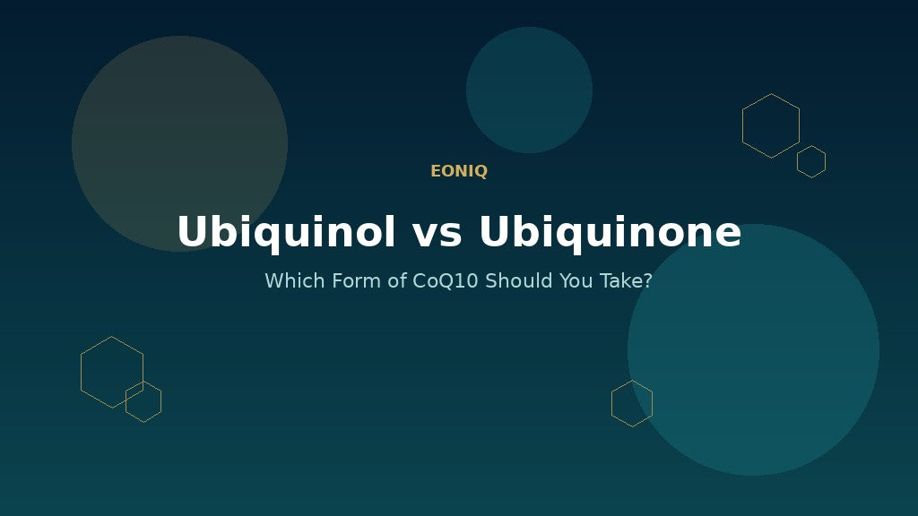 Ubiquinol vs Ubiquinone: which form of CoQ10 should you take, EONIQ guide